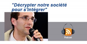 "Décrypter notre société pour s'intégrer"